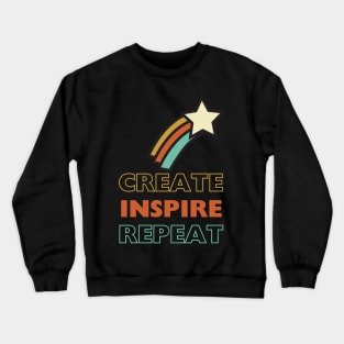 Create, Inspire, Repeat Crewneck Sweatshirt